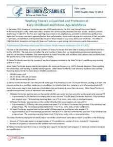 First Look: CCDF Quality Data FY 2012 Working Toward a Qualified and Professional Early Childhood and School-Age Workforce In December 2012, States and Territories reported CCDF quality data for the first time through th