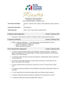 Nominating Committee Meeting February 2, 2011; 9:00 am Early Learning Coalition Conference Call Committee Attendees:  Yvonne T. Johnson, M.D. (Chair); Cindy Lederman; Dave Lawrence,
