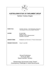 AUSTRALASIAN STUDY OF PARLIAMENT GROUP Northern Territory Chapter PAPER TITLE:  The New Terrorism – The Parliamentary Response –