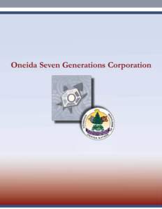 Oneida Seven Generations Corporation  Greetings On behalf of the Oneida Tribe of Indians of Wisconsin, I am pleased to introduce you to our community and offer industrial and commercial opportunities on our reservation.