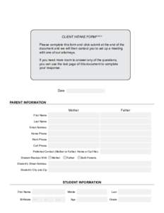 CLIENT INTAKE FORM© 2011 Please complete this form and click submit at the end of the document and we will then contact you to set up a meeting with one of our attorneys. If you need more room to answer any of the quest