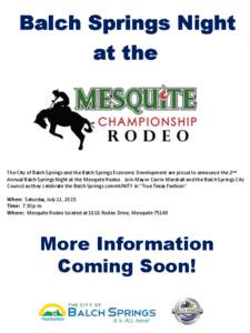 The City of Balch Springs and the Balch Springs Economic Development are proud to announce the 2 nd Annual Balch Springs Night at the Mesquite Rodeo. Join Mayor Carrie Marshall and the Balch Springs City Council as they 