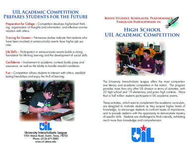 UIL Academic Competition Prepares Students for the Future Preparation for College – Competition develops higher-level thinking, organization of thoughts and information, and effective communication with others. Trainin