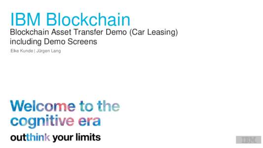 IBM Blockchain  Blockchain Asset Transfer Demo (Car Leasing) including Demo Screens Elke Kunde | Jürgen Lang