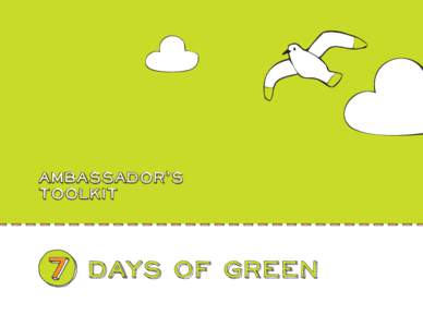 , Ambassador s Toolkit What is 7 Days of Green?