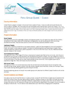 Peru Group Quest – Cusco Country Information United Planet’s program is based in the ancient Incan capital of Cusco. Cusco is a safe and tourist-friendly city which is easy to navigate, with kind locals who are enthu