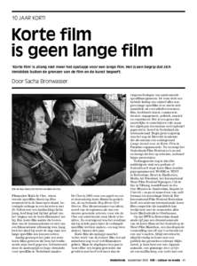 10 JAAR KORT!  Korte film is geen lange film ‘Korte film’ is allang niet meer het opstapje voor een lange film. Het is een begrip dat zich inmiddels buiten de grenzen van de film en de kunst begeeft.