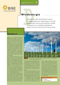 D  Windenergie Die Idee der guten alten Windmühle lebt in modernen Windenergieanlagen weiter. Heutige Anlagen sind absolute Hightech-Produkte. Dank innovativer Materialien, spezieller