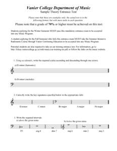 Vanier College Department of Music Sample Theory Entrance Test Please note that these are examples only: the actual test is in the following format, but with more tasks in each question.  Please note that a grade of 70% 
