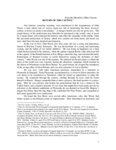 From the Massillon (Ohio) Gazette. RETURN OF THE CAPTIVE. 1 Our citizens, yesterday morning, were introduced to the acquaintance of John Wood, a man whose tale of sorrow could not fail of interesting the heart, however c