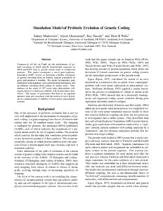 Simulation Model of Prebiotic Evolution of Genetic Coding Sidney Markowitz1 , Alexei Drummond1 , Kay Nieselt2 and Peter R Wills3 1 Department 2 Zentrum  of Computer Science, University of Auckland, PB 92019, Auckland, Ne