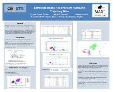 Extracting Dense Regions from Hurricane Trajectory Data Praveen Kumar Tripathi Madhuri Debnath Ramez Elmasri Department of Computer Science, University of Texas Arlington