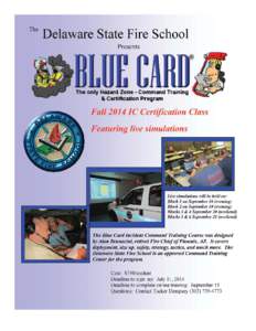 Delaware State Fire School - Registration Form COMPLETE FORM, PRINT TO OBTAIN AUTHORIZED SIGNATURES, AND RETURN TO DELAWARE STATE FIRE SCHOOL BEFORE DEADLINE. Fill in class information:  Course Name: Blue Card Command 