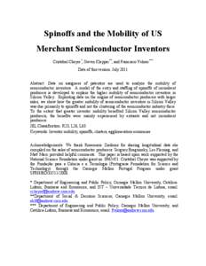 Spinoffs and the Mobility of US Merchant Semiconductor Inventors Cristobal Cheyre*, Steven Klepper**, and Francisco Veloso*** Date of this version: July 2011 Abstract: Data on assignees of patenters are used to analyze t