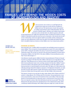 FAMILIES LEFT BEHIND: THE HIDDEN COSTS OF INCARCERATION AND REENTRY w  ith incarceration rates in America at record high levels, the