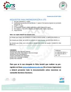 Generación 8/SEPREQUISITOS PARA PREINSCRIPCIÓN A UTS 1. Acta de nacimiento (1 copia) 2. Certificado de estudios de bachillerato (1 copia) ó Constancia original con promedio mínimo de 7.0