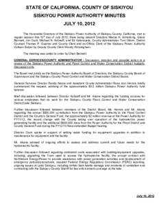 STATE OF CALIFORNIA, COUNTY OF SISKIYOU SISKIYOU POWER AUTHORITY MINUTES JULY 10, 2012 The Honorable Directors of the Siskiyou Power Authority of Siskiyou County, California, met in regular session this 10th day of July 