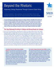 Beyond the Rhetoric Improving College Readiness Through Coherent State Policy A SPECIAL REPORT BY THE NATIONAL CENTER FOR PUBLIC POLICY AND HIGHER EDUCATION AND THE SOUTHERN REGIONAL EDUCATION BOARD  June 2010