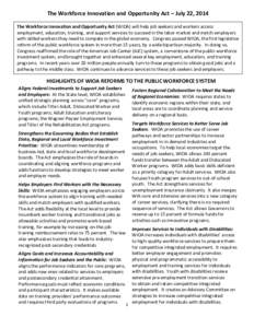 The Workforce Innovation and Opportunity Act – July 22, 2014 The Workforce Innovation and Opportunity Act (WIOA) will help job seekers and workers access employment, education, training, and support services to succeed