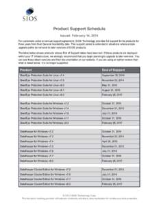 Product Support Schedule Issued: February 14, 2014 For customers under an annual support agreement, SIOS Technology provides full support for its products for three years from their General Availability date. This suppor