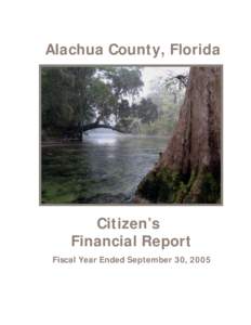 Alachua County, Florida  Citizen’s Financial Report Fiscal Year Ended September 30, 2005