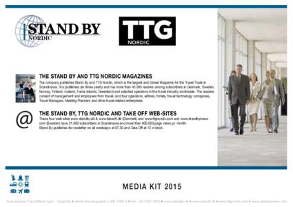 NORDIC  The Stand By and TTG nordic Magazines The company publishes Stand By and TTG Nordic, which is the largest and oldest Magazine for the Travel Trade in Scandinavia. It is published six times yearly and has more tha