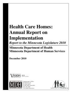 Health Care Homes: Annual Report on Implementation Report to the Minnesota Legislature 2010 Minnesota Department of Health Minnesota Department of Human Services