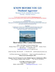 KNOW BEFORE YOU GO Thailand Aggressor Myanmar/North Andaman Sea Itinerary Saturday – Saturday Charters (A copy of guest’s passport must be emailed to [removed] at least 30 days prior to departure date to