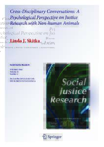 Cross-Disciplinary Conversations: A Psychological Perspective on Justice Research with Non-human Animals Linda J. Skitka  Social Justice Research