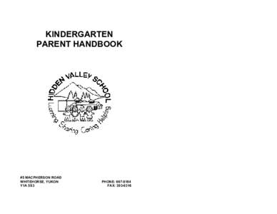 KINDERGARTEN PARENT HANDBOOK #5 MACPHERSON ROAD WHITEHORSE, YUKON Y1A 5S3