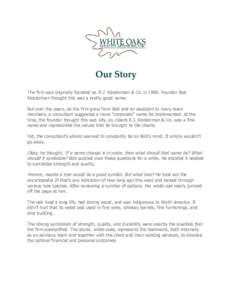 Our Story The firm was originally founded as R.J. Klosterman & Co. inFounder Bob Klosterman thought this was a pretty good name. But over the years, as the firm grew from Bob and an assistant to many team members,