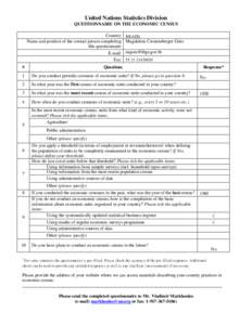 United Nations Statistics Division QUESTIONNAIRE ON THE ECONOMIC CENSUS Country: Name and position of the contact person completing this questionnaire: E-mail: