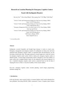 Research on Location Planning for Emergency Logistics Centers Faced with Earthquake Disasters Sen-mu Cao1*, Xiao-dong Zhang2, Xiao-guang Guo3, Pei Wang4, Bin Deng5 1  School of Traffic and Transportation, Beijing Jiao To