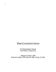 1  THE CONSTITUTION Of Trinity Baptist Church New Haven, Connecticut Adopted on May 4, 2003