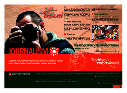 Tenthusiasm his is an opportunity to put your passion and for journalism into practice. The rewards from the time and effort that you dedicate to your placement will be shown as you build-up an