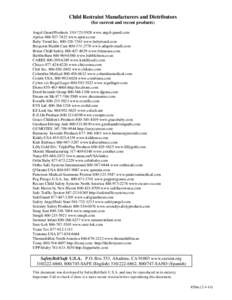 Child Restraint Manufacturers and Distributors (for current and recent products) Angel Guard Products[removed]www.angel-guard.com Aprica[removed]www.aprica.com Baby Trend Inc[removed]www.babytrend.com Ber