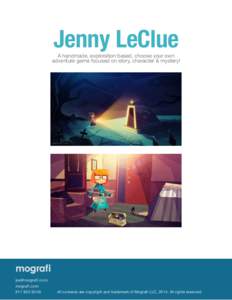    Jenny LeClue A handmade, exploration based, choose your own adventure game focused on story, character & mystery!