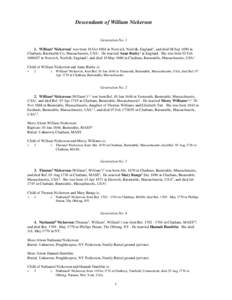 Descendants of William Nickerson  Generation No[removed]William1 Nickerson1 was born 16 Oct 1604 in Norwich, Norfolk, England1, and died 08 Sep 1690 in Chatham, Barnstable Co, Massachusetts, USA1. He married Anne Busby1 in