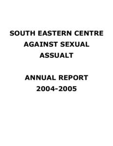 SOUTH EASTERN CENTRE AGAINST SEXUAL ASSUALT ANNUAL REPORT[removed]