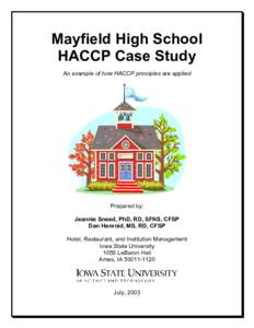 Mayfield High School HACCP Case Study An example of how HACCP principles are applied Prepared by: Jeannie Sneed, PhD, RD, SFNS, CFSP