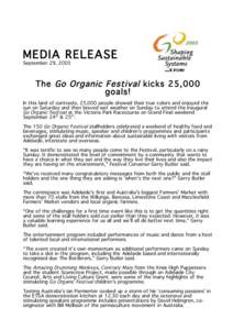 MEDIA RELEASE September 29, 2005 The Go Organic Festival kicks 25,000 goals! In this land of contrasts, 25,000 people showed their true colors and enjoyed the