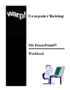 Computer Training  MS PowerPoint97 Workbook  Welcome!