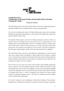 Agenda item 10 (a) Consideration of the general status and operation of the Convention Assisting the victims Tuesday 29 November The United Nations Mine Action Team joins States Parties for the focus in addressing the ne