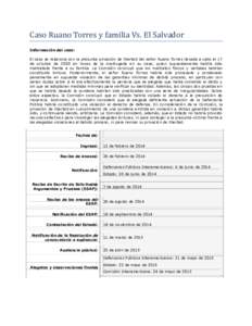 Caso Ruano Torres y familia Vs. El Salvador Información del caso: El caso se relaciona con la presunta privación de libertad del señor Ruano Torres llevada a cabo el 17 de octubre de 2000 en horas de la madrugada en s