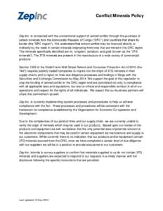 Conflict Minerals Policy  Zep Inc. is concerned with the unintentional support of armed conflict through the purchase of certain minerals from the Democratic Republic of Congo (“DRC”) and countries that share its bor