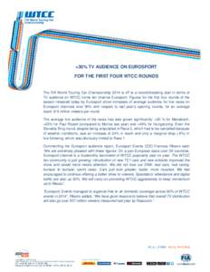 +30% TV AUDIENCE ON EUROSPORT FOR THE FIRST FOUR WTCC ROUNDS The FIA World Touring Car Championship 2014 is off to a record-breaking start in terms of TV audience on WTCC home fan channel Eurosport. Figures for the first