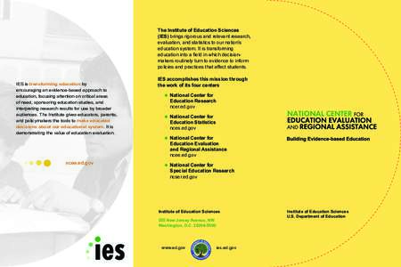 The Institute of Education Sciences (IES) brings rigorous and relevant research, evaluation, and statistics to our nation’s education system. It is transforming education into a ﬁeld in which decisionmakers routinely