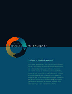 2014 Media Kit  The Power of Effective Engagement Since 1980, RISMedia has been providing the real estate industry with strategic, business-development information, real estate best practices, pertinent news, research,