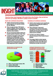 INSIGHT  C AT H O L I C E D U C AT I O N I N AU S T R A L I A[removed]There have been mixed messages in the media about school funding. Here are the facts about the way funding is allocated to Catholic schools in Australia