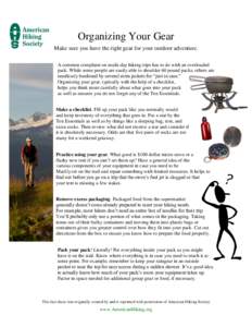 Organizing Your Gear Make sure you have the right gear for your outdoor adventure. A common complaint on multi-day hiking trips has to do with an overloaded pack. While some people are easily able to shoulder 60 pound pa